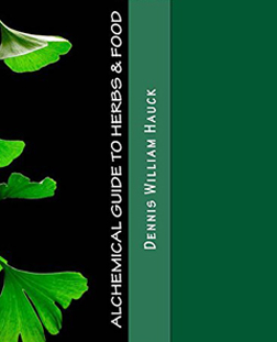 Alchemical Guide to Herbs & Food: A Practitioner’s Guide to the Medicinal and Esoteric Properties of Edible Plants and Common Foods